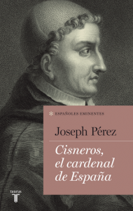 Joseph Perez - Cisneros, el cardenal de España